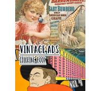 Vintage Ads Coloring Book: Vol 4 of Old Advertisements Book Promotions Nostalgic Magazine Covers Retro Commercials Classic Product Marketing. High ... For Mindful Fun, Relaxation And Stress Relief