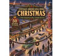 Vintage Americana 1950s: Christmas: A Vintage Coloring Book for Adults with 50 Nostalgic 1950s Scenes - Snowy Main Street, Trimmed Trees, Department ... and Small-Town Christmas Eve (Cozy Americana)
