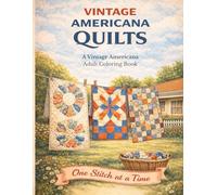 Vintage Americana Quilts: One Stitch at a Time