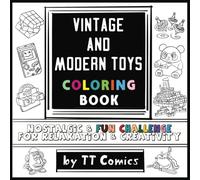 Vintage And Modern Toys Coloring Book: Nostalgic & Fun Challenge for Relaxation & Creativity