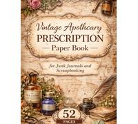 Vintage Apothecary Prescription Paper Book for Junk Journals and Scrapbooking: 52 Double-Sided Distressed Medical Record Pages Inspired by 1800s ... for Collage, Ephemera, and Paper Crafts