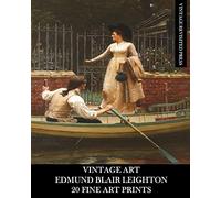 Vintage Art: Edmund Blair Leighton: 20 Fine Art Prints: Historical and Romanticism Ephemera for Framing and Collage