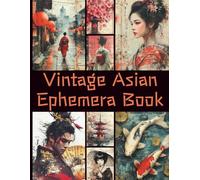 Vintage Asian Ephemera Book: One-Sided Decorative Paper for Journaling, Scrapbooking, Fussy Cut, Origami, Card Making & Mixed Media