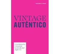 Vintage Auténtico. Una Historia Visual De La Moda Del Siglo Xx