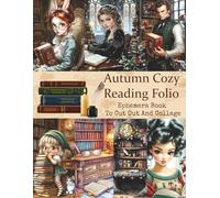 Vintage Autumn Cozy Reading Folio Ephemera Book For Junk Journals And Scrapbooks: 50+ Pages of Fall-Themed Clipart and Bookish Elements to Cut Out and ... Card Making, decoupage and Paper Crafts