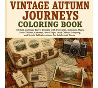 Vintage Autumn Journeys Coloring Book: 50 Bold and Easy Travel Designs with Postcards, Suitcases, Maps, Train Tickets, Cameras, Road Trips, Cozy ... Adults and Teens (BOLD & EASY Coloring Books)