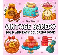 Vintage Bakery : Bold and Easy, Fun Bakery-Themed Coloring Pages with Cupcakes, Cakes, and Kitchen Tools: For Stress Relief & Relaxation