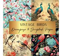 Vintage Birds Decoupage & Scrapbook Paper: Spark Your Creativity With Our Beautiful Collection of Craft Papers For Card Making, Junk Journals, Cut Out Collage & Home Decor
