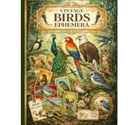 Vintage Birds Ephemera: Over 200 vintage pieces to cut out and collage. Themed Collection of Authentic Ephemera for Junk Journals, Decoupage, and Many Other Crafts