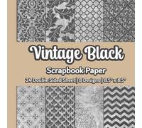 Vintage Black Scrapbook Paper: Vintage Neutral Pattern Scrapbook Paper | 8 Designs | 24 Double Sided Non Perforated Decorative Paper Craft For Craft ... Mixed Media Art and Junk Journaling | Vol. 2