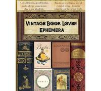 Vintage Book Lover Ephemera: Unlock the Magic of Literature with Over 100 Exquisite Vintage Elements for Junk Journals, Collages, Creative Projects, ... Embellishments, Junk Journal, Mixed Media
