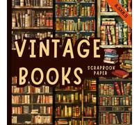 Vintage books scrapbook paper: antique style bookshelves scrapbooking paper great for cardmaking, junk journals, origami and mixed media & more crafting projects