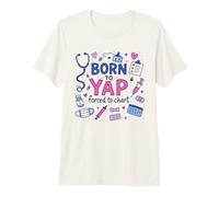 Vintage Born to Yap Forced to Charts, Divertidas Enfermeras de urgencias Camiseta Premium