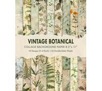 Vintage Botanical Collage Background Paper 8.5” x 11”: Greenery Scrapbook Paper Pad | 18 Designs | 36 Double-Sided Sheets for Scrapbooking, Journaling and Mixed Media