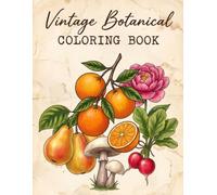 Vintage Botanical Coloring Book: 30 Retro-Style Illustrations of Fruits, Vegetables & Flowers for Relaxation and Mindful Coloring