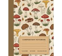 Vintage Botanical Composition Notebook: College Ruled Notebook with Aesthetic Mushrooms Illustration, Cute Gift for Girls, School & College Students, Nature & Science Lovers and Office Workers