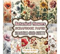 Vintage Botanical flowers Sheet Scrapbook Paper: 40 Pages of Premium Double-Sided Craft Paper - Perfect for Scrapbooking, Card Making, Decoupage, Decorations, and Mixed Media Art!