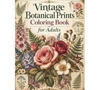 Vintage Botanical Prints Coloring Book for Adults: Original Flower, Fern, Seed Pod, and Plant Designs with an Antique Natural History Look