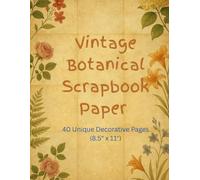Vintage Botanical Scrapbook Paper - 40 Unique Decorative Pages (8.5" x 11") for Journaling, Crafts & DIY Projects: Floral Watercolor Printable Papers ... for Junk Journals, Collage, Cards & Planners