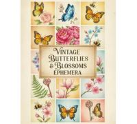 Vintage Butterflies & Blossoms Ephemera: 120+ Beautiful Images Of Vintage Butterflies & Blossoms Collection To Cut Out For Junk Journals, Decoupage, Card Making and other Paper Crafts