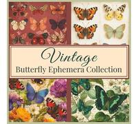 Vintage Butterfly Ephemera Collection Book: Cut-Out Collage Pages for Junk Journals Scrapbooking and Mixed Media Art | 36 Double-Sided Designs 72 Pages