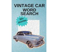 Vintage Car Word Search: Slide behind the wheel of nostalgia with this Vintage Car Word Search Puzzle Book I 6x9inches,110 pages I 50+ puzzles, gift ... mechanics, collectors, and retro car fans!