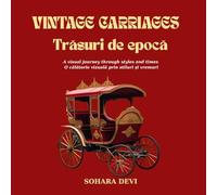 Vintage Carriages/ Trăsuri de epocă: A visual journey through styles and times / •O călătorie vizuală prin stiluri și vremuri