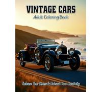 Vintage Cars Adult Coloring Book: Release your stress and Unleash your creativity: Channel your inner gearhead with these amazing cars (The Boys Will Be Boys Collection)