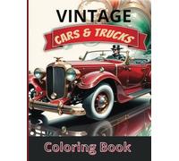 Vintage Cars and Trucks Coloring Book: A Classic Collection of Retro Rides and Rugged Trucks for Relaxation and Creativity Coloring For men and boys