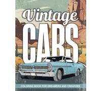 Vintage Cars Coloring Book: Classic Muscle Cars, Vintage Trucks, and Hot Rods for Adults and Car Lovers | Relaxing Coloring Pages for Adults and Kids