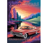 VINTAGE CARS COLORING BOOK FOR ADULTS: Classic Cars, Relaxation and Stress Relief, Vintage Vehicles, Perfect for Teens, Men, Boys, 100 pages, Gift For Vacations, Holiday and Free Times