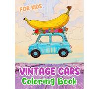 Vintage Cars Coloring Book For Kids: Colouring Pages Of Classic Cars Cool Sports & Race Cars Motorcars Retro Automobiles Automotives Old Vehicles | ... Stress Relief | Boys Girls Toddlers Children