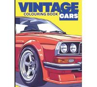 Vintage Cars Colouring Book: Retro, Classic, Rally Cars, Race Car & Sport Cars for Adults, Kids and Car Lovers (Car Coloring Books)