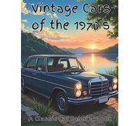 Vintage Cars of the 1970’s: Color legendary 1970s vintage cars-muscle cars, cruisers, and classics-in this nostalgic, relaxing coloring book for ... ages. (The Vintage Cars Coloring Book Series)