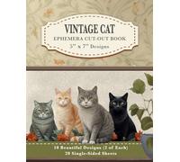 Vintage Cat Ephemera Cut Out Book: 10 Cat Designs (5” x 7”) | 20 Easy-Cut Single-Sided Sheets for Collage, Junk Journals, Scrapbooking and Mixed Media