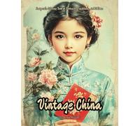 Vintage China: Grayscale Coloring Book of Portraits, Traditions, and Culture: Landscapes, Watercolor Asian Designs, and People | Detailed and ... and Mindfulness in Teens, Adults, and Seniors