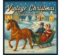 Vintage Christmas coloring book: A nostalgic holiday journey through timeless Christmas scenes