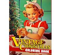 Vintage Christmas Coloring Book: Fun and Easy Coloring Pages with Old-Fashioned Christmas Illustrations for Kids Stress Relief and Relaxation | Perfect Holiday Gift