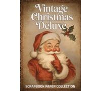 Vintage Christmas Deluxe Scrapbook Paper Collection: Retro holiday backgrounds, cozy festive textures & nostalgic winter illustrations for crafting, journaling, card-making & DIY décor