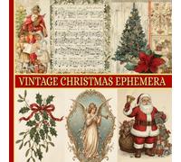 Vintage Christmas Ephemera: 30 Single Sided Retro Decorative Xmas Themed Paper for Scrapbooking, Collage, Decoupage etc.