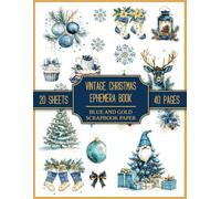 Vintage Christmas Ephemera Book: Blue And Gold Scrapbook Paper: Christmas Decorative Paper 8.5 x 11 | Christmas-Themed Backgrounds And Images For Junk ... Collages, Scrapbooking, and Paper Crafts