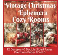 Vintage Christmas Ephemera Cozy Rooms: A Scrapbook Pad of Collection Sheets of Festive Images for Scrapbooking, Junk Journals, paper crafts, and decoupage collage