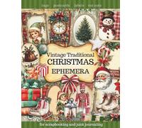 Vintage Christmas Ephemera for Junk Journals and Scrapbooking: 21 Pages of Traditional Holiday Cut Outs, Tags, Labels, Postcards and Matching Backgrounds for Crafts, Card Making and Collage