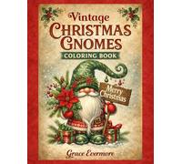 Vintage Christmas Gnomes Coloring Book: A Cozy Holiday Coloring Book for Adults Featuring Vintage Red Trucks, Woodland Gnomes, Rustic Christmas Scenes & Festive Winter Designs