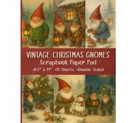 Vintage Christmas Gnomes Scrapbook Paper Pad 8.5” x 11”: Winter Decorative Craft Paper | 6 Designs | 12 Double-Sided Sheets for Scrapbooking, Journaling and Crafts