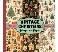 Vintage Christmas Scrapbook Paper: Old Fashioned Christmas Paper Designs for Scrapbookers and Craft Lovers