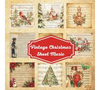 vintage christmas sheet music: 49 Decorative Papers for Scrapbooking, Collage, Junk Journals, Decoupage and Paper Crafts