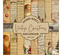 Vintage Christmas Sheet Music Scrapbook Pad: 16 Unique Decorative Designs & Papers for Collage, Scrapbooking, Junk Journaling, Paper Crafts, and Decoupage Projects.