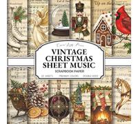 Vintage Christmas Sheet Music Scrapbook Paper: 20 Double-Sided Sheets of Antique Holiday Scores & Nostalgic Ephemera, Featuring Christian Hymns, ... Journals, Decoupage, and Rustic Winter Crafts