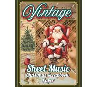 Vintage Christmas Sheet Music Scrapbook Paper: 36 Antique Ephemera & Decoupage Papers for Crafts, Collage, Card Making, and Junk Journals | Classic Holiday Music Sheets for Scrapbooking